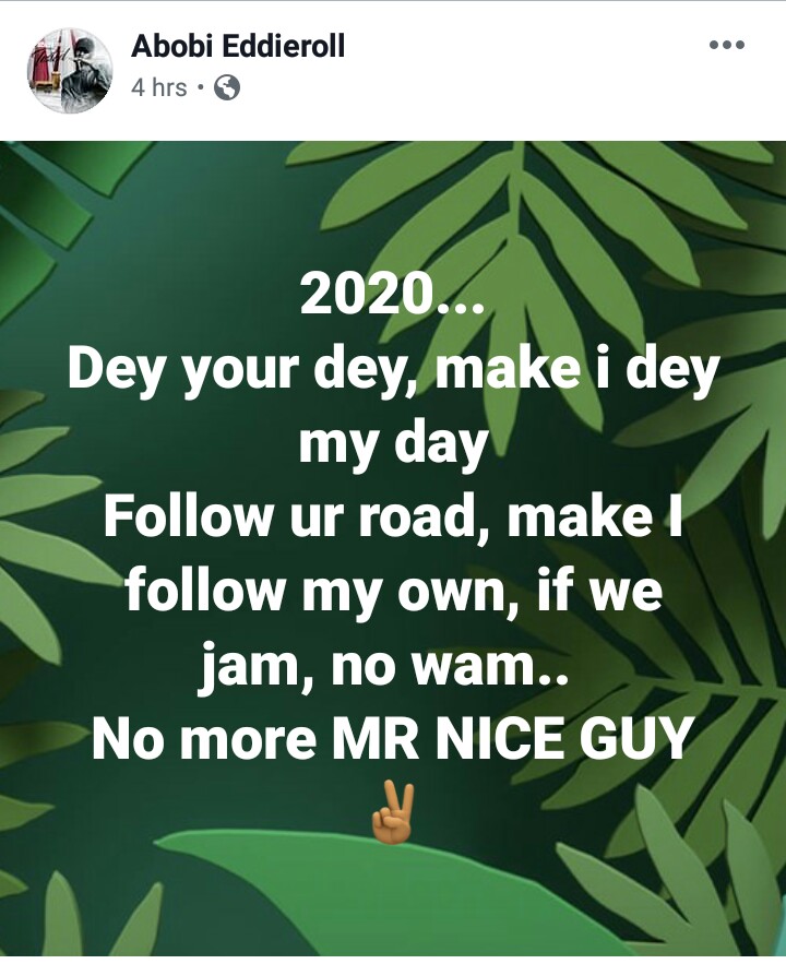 2020 Dey Your Dey Make I Dey My Day No More Mr Nice Guy Abobi