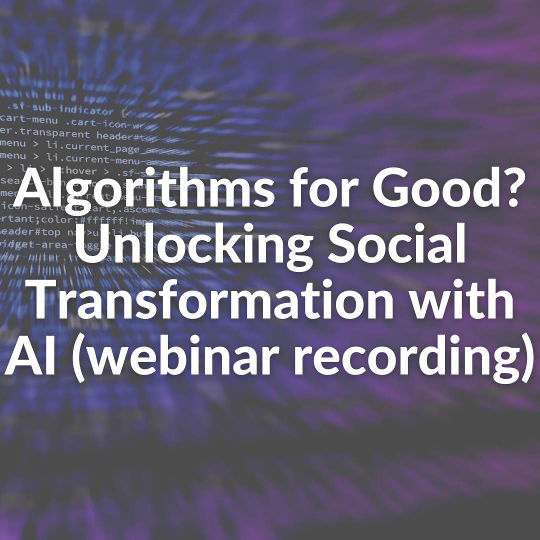 Algorithms For Good Unlocking Social Transformation With Ai Webinar