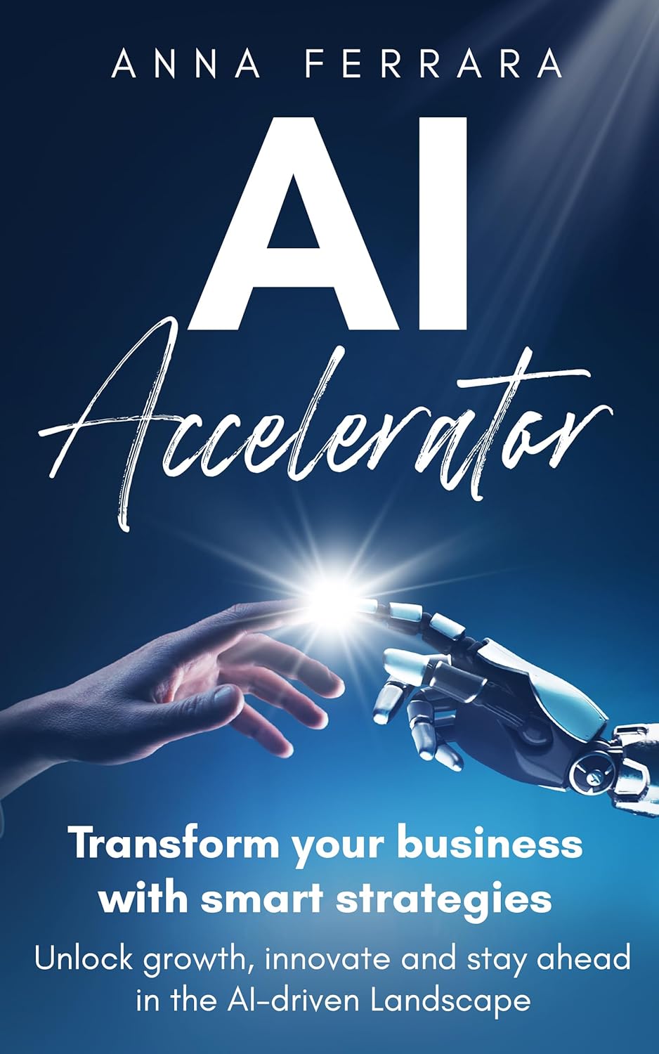 Amazon Com Ai Accelerator Transform Your Business With Smart