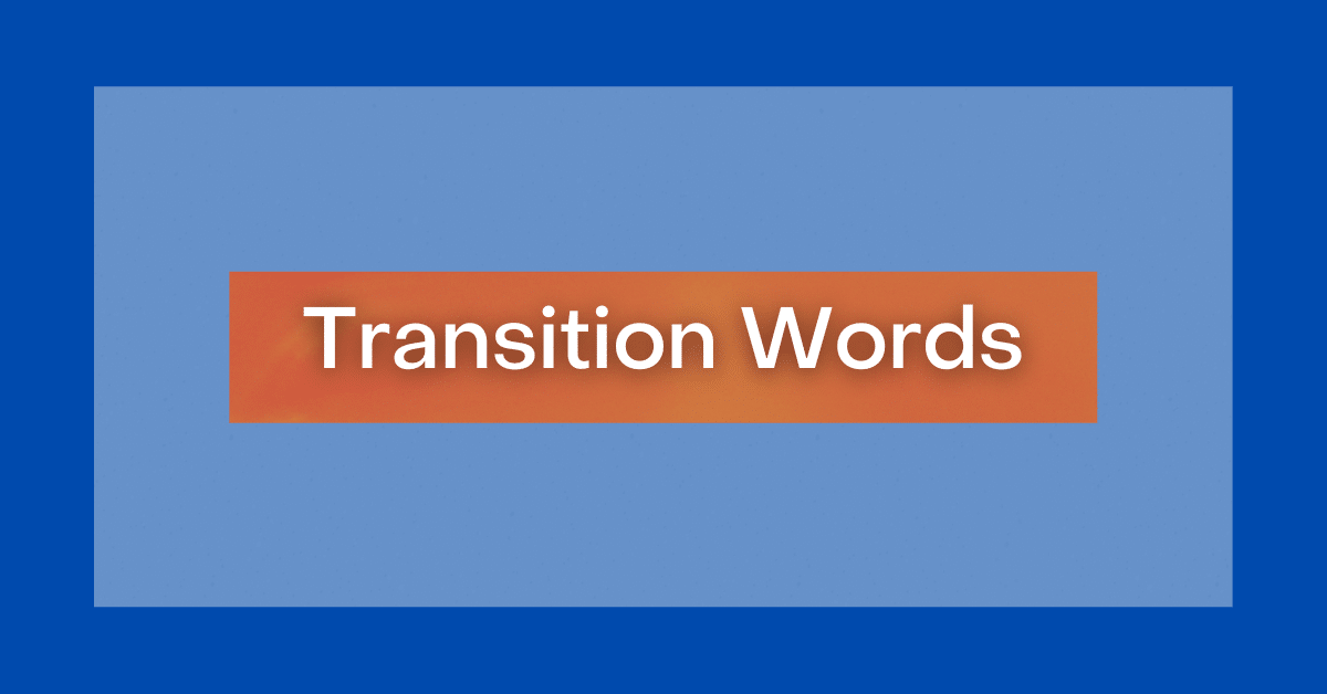 Exploring The Power Of Transition Words