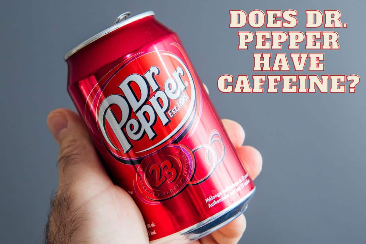 How Much Caffeine Does Dr Pepper Have