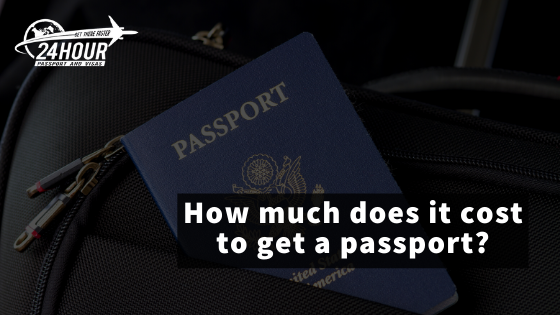 How Much Does It Cost To Get A Passport 24 Hour Passport Visas