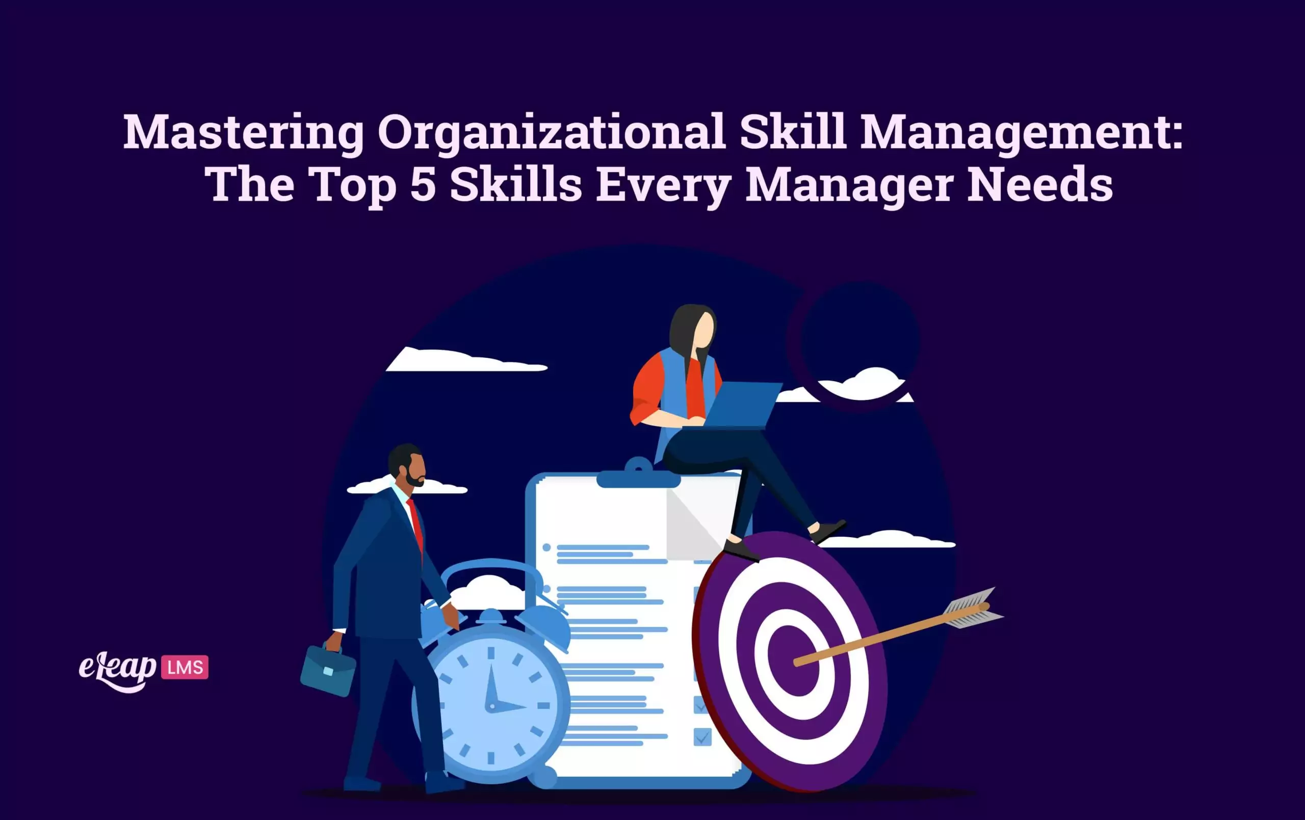 Mastering Organizational Skill Management The Top 5 Skills Every