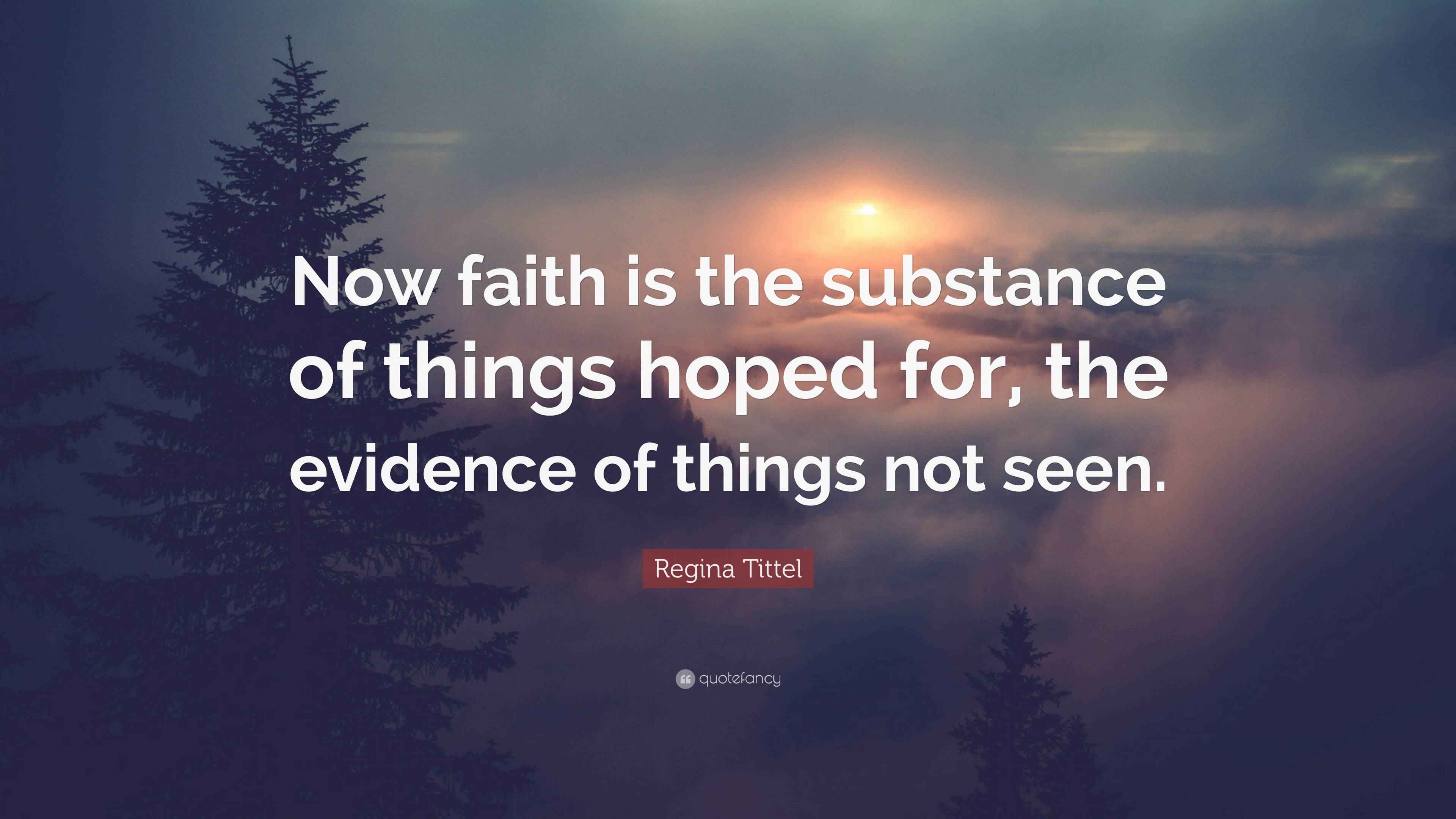 Now Faith Is The Substance Of Things Hoped For