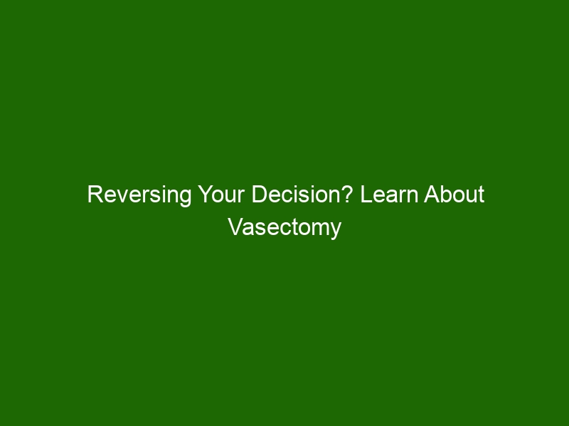 Reversing Your Decision Learn About Vasectomy Reversal Options