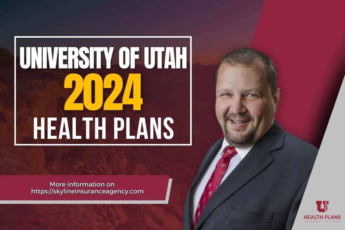 University Of Utah Health 2024 Health Plans Skyline Insurance Inc